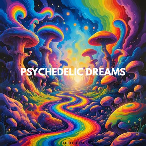 PSYCHEDELIC DREAMS