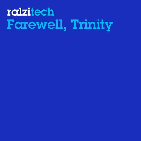 Farewell, Trinity.