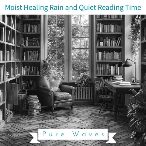 Moist Healing Rain and Quiet Reading Time