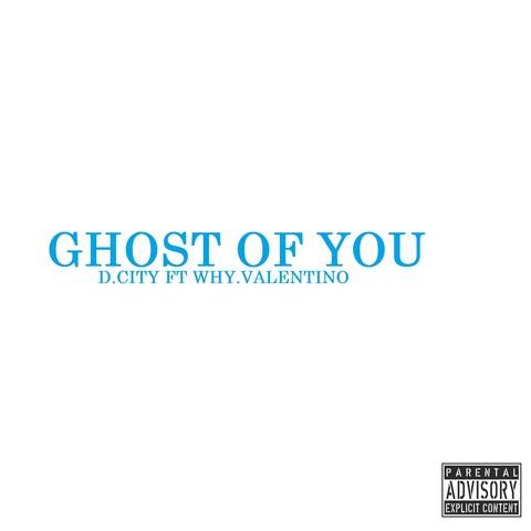 GHOST OF YOU (feat. Why.Valentino)