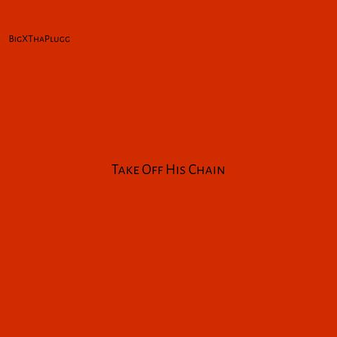 Take Off His Chain