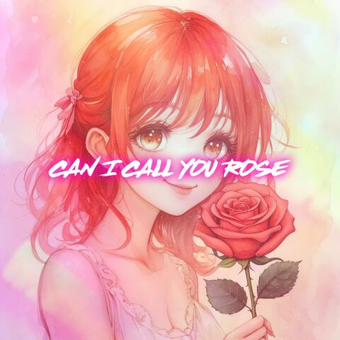 Can I Call You Rose?