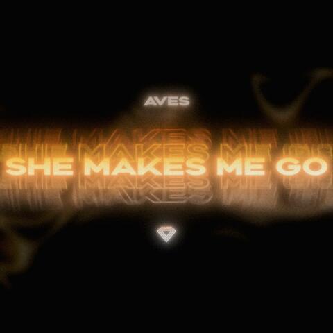 She Makes Me Go