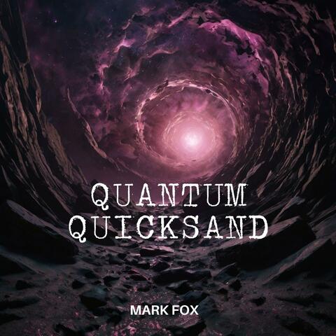 Quantum Quicksand
