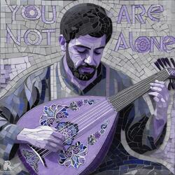 You Are Not Alone