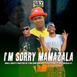 I'm Sorry Mamazala (feat. Malome Boronie, Hlatse Boy SA & Mazenzela 411) [with Master DK]
