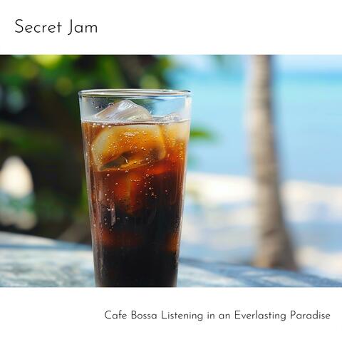 Cafe Bossa Listening in an Everlasting Paradise