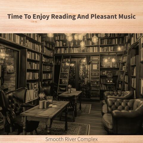 Time To Enjoy Reading And Pleasant Music