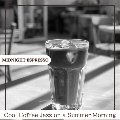 Cool Coffee Jazz on a Summer Morning