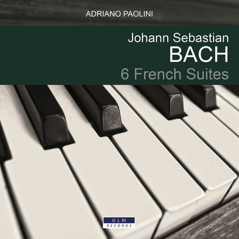 Johann Sebastian Bach 6 French Suites