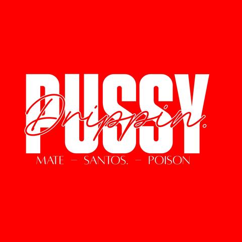 Pussy Drippin