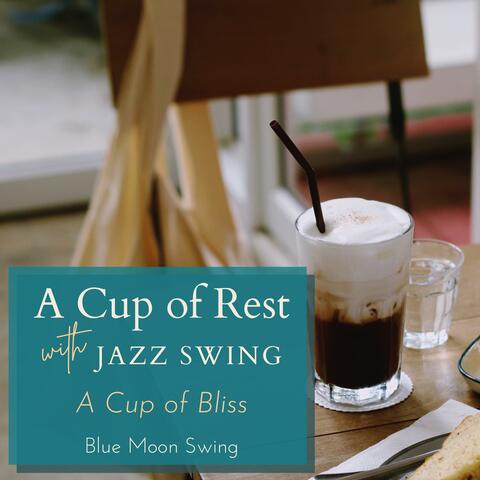 A Cup of Rest with Jazz Swing A Cup of Bliss