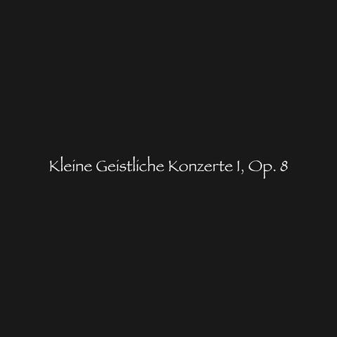 Kleine Geistliche Konzerte I, Op. 8