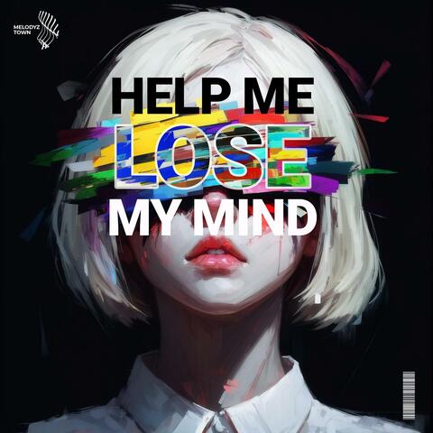 help me lose my mind