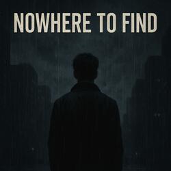 NOWHERE TO FIND