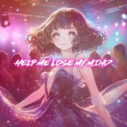 Help Me Lose My Mind