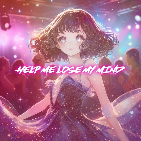 Help Me Lose My Mind
