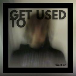 get used to