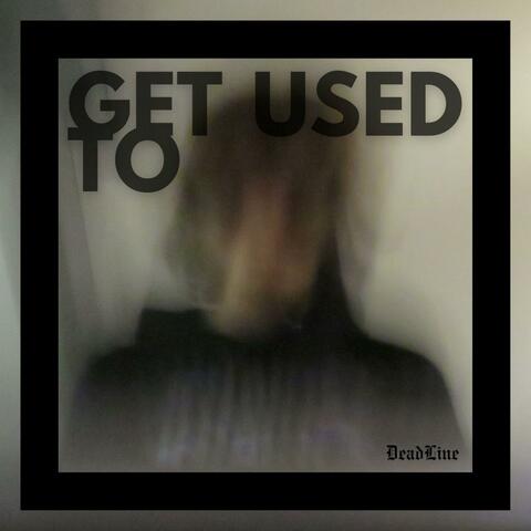get used to