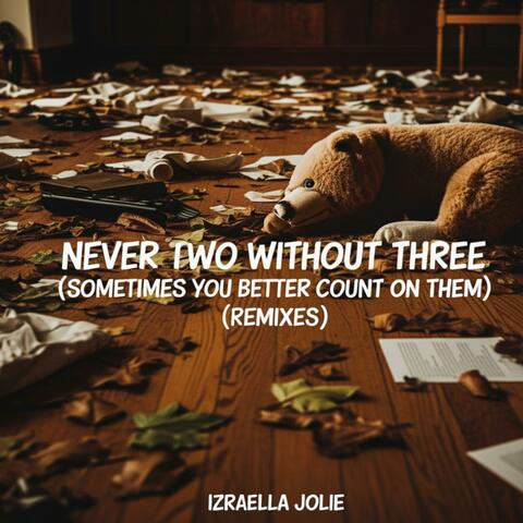 Never Two Without Three (Sometimes You Better Count On Them)