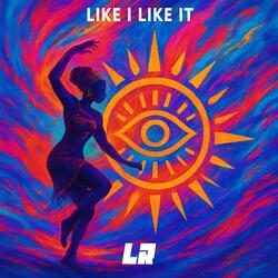Like I Like It