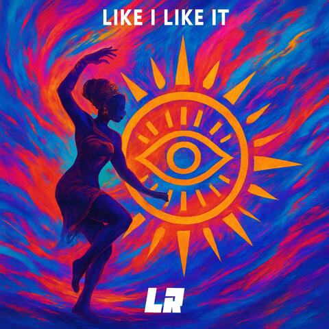 Like I Like It