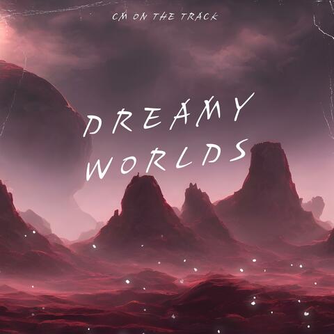 Dreamy Worlds
