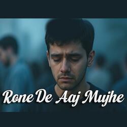 Rone De Aaj Mujhe