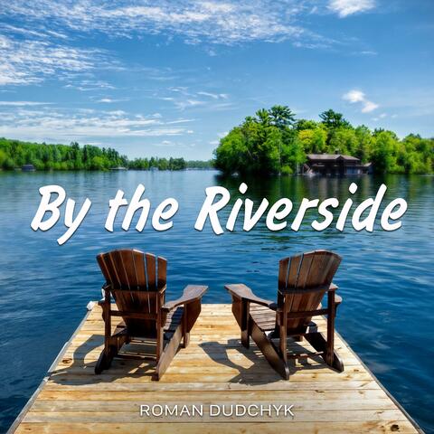 By the Riverside
