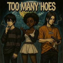 TOO MANY HOES