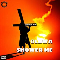 Oluwa Shower Me