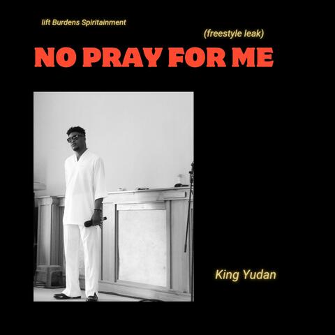 No pray for me