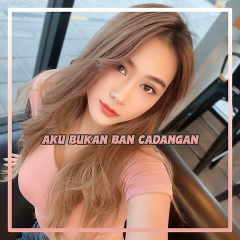 Aku Bukan Ban Cadangan