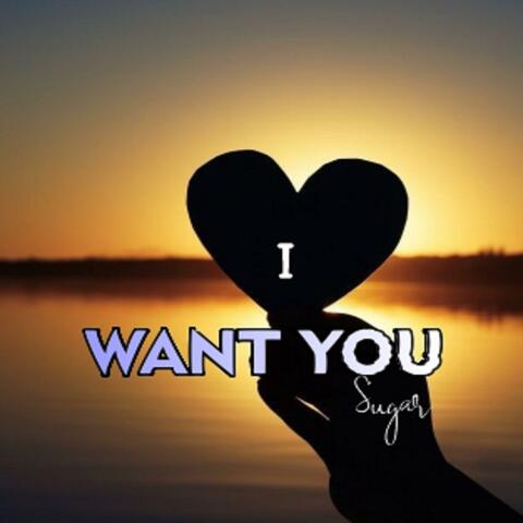 i want you