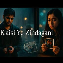 Kaisi Ye Zindagani