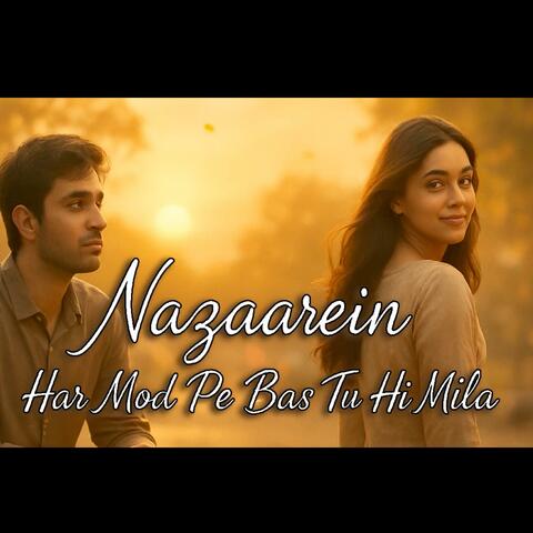 Nazaarein Har Mod Pe Bas Tu Hi Mila