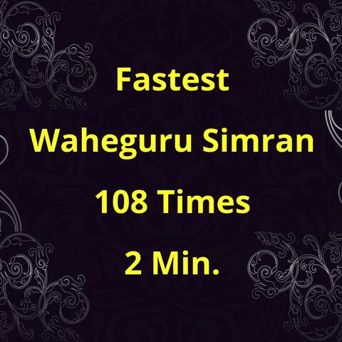 Fastest Waheguru Simran 108 Times 2 Min.