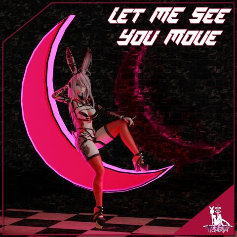 Let Me See You Move