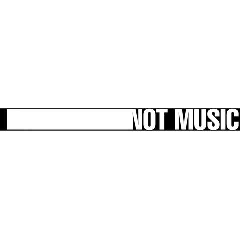 Not Music
