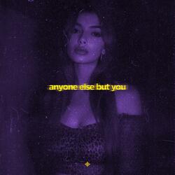 anyone else but you