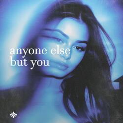 Anyone Else But You
