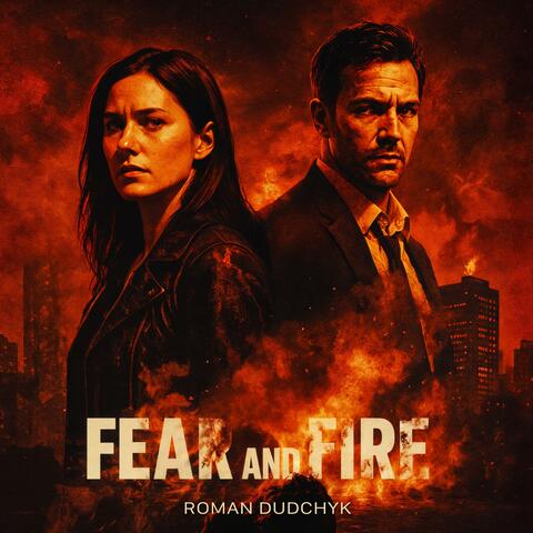 Fear and Fire