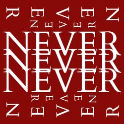 NEVER