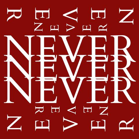 NEVER