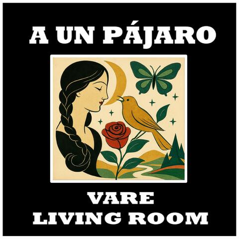 A un Pájaro (with Vare)