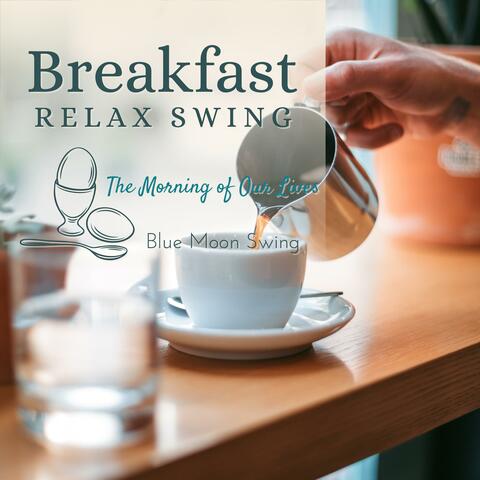 Breakfast Relax Swing The Morning of Our Lives