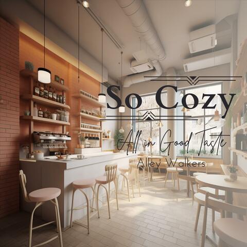 So Cozy All in Good Taste