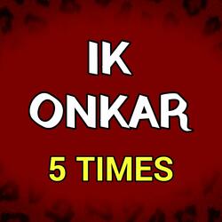 Ik Onkar 5 Times