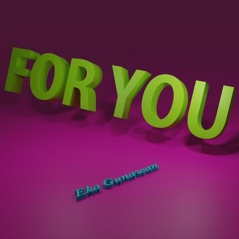 FOR YOU