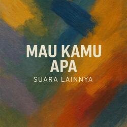 Mau Kamu Apa